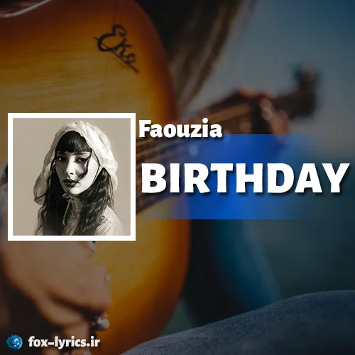 دانلود آهنگ BIRTHDAY از فوزیه + ترجمه