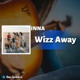 دانلود آهنگ Wizz Away از اینا + متن و ترجمه